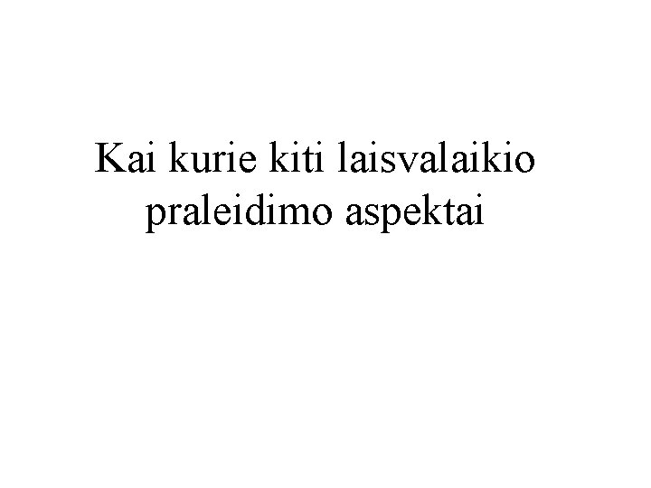 Kai kurie kiti laisvalaikio praleidimo aspektai 