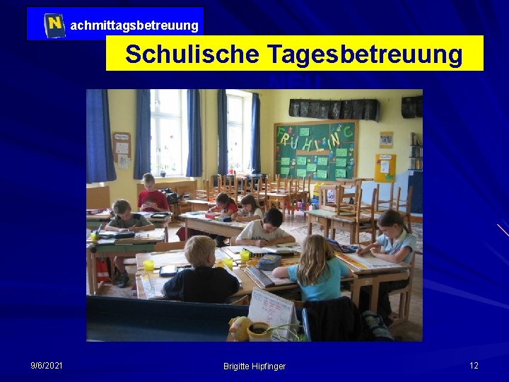 achmittagsbetreuung Schulische Tagesbetreuung NEU 9/6/2021 Brigitte Hipfinger 12 