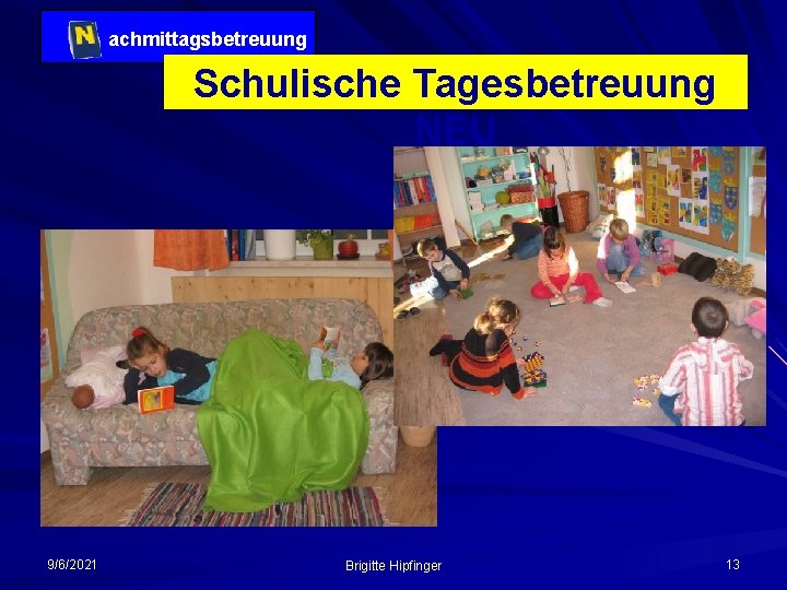 achmittagsbetreuung Schulische Tagesbetreuung NEU 9/6/2021 Brigitte Hipfinger 13 
