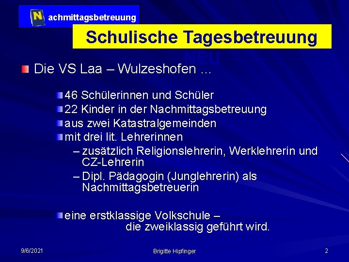 achmittagsbetreuung Schulische Tagesbetreuung NEU Die VS Laa – Wulzeshofen … 46 Schülerinnen und Schüler