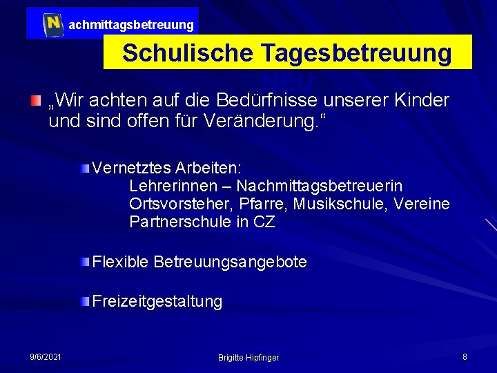 achmittagsbetreuung Schulische Tagesbetreuung NEU „Wir achten auf die Bedürfnisse unserer Kinder und sind offen