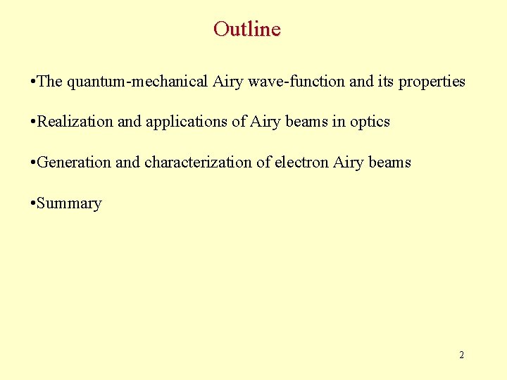 Outline • The quantum-mechanical Airy wave-function and its properties • Realization and applications of