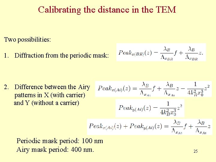 Calibrating the distance in the TEM Two possibilities: 1. Diffraction from the periodic mask: