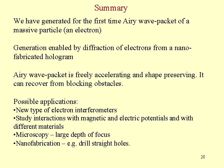 Summary We have generated for the first time Airy wave-packet of a massive particle