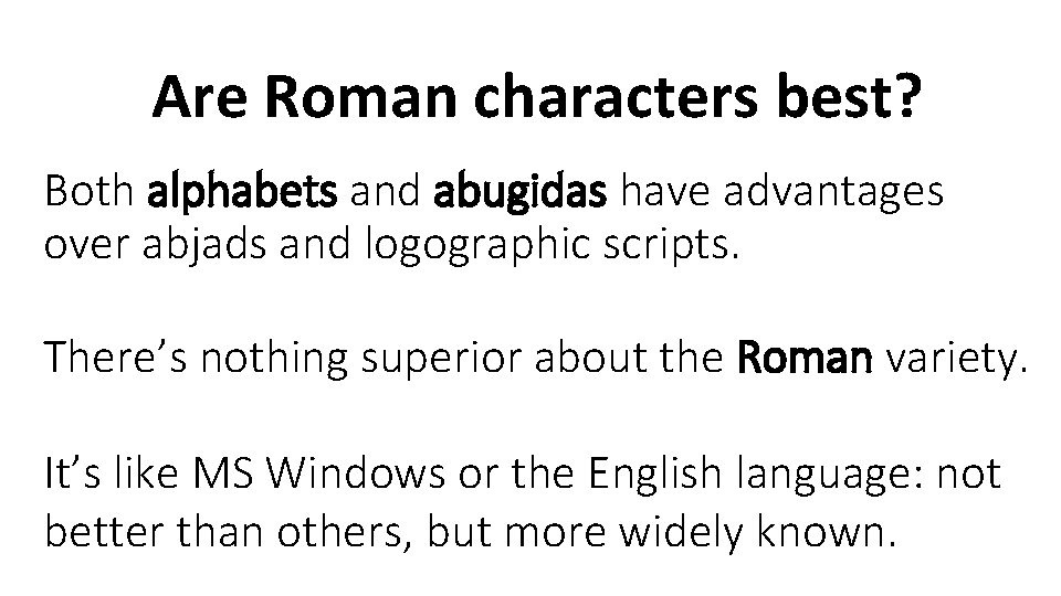 Are Roman characters best? Both alphabets and abugidas have advantages over abjads and logographic