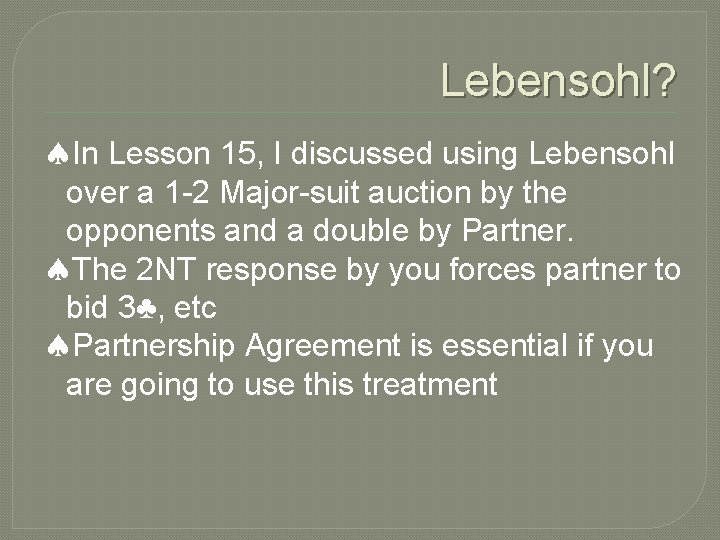 Lebensohl? In Lesson 15, I discussed using Lebensohl over a 1 -2 Major-suit auction