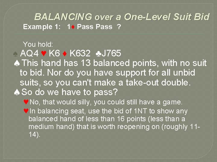 BALANCING over a One-Level Suit Bid Example 1: 1♦ Pass ? You hold: ♠ BALANCING over a One-Level Suit Bid Example 1: 1♦ Pass ? You hold: ♠