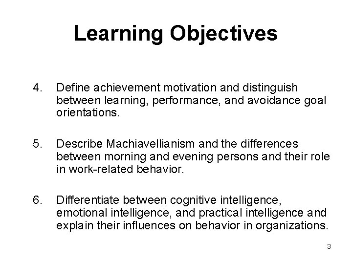 Learning Objectives 4. Define achievement motivation and distinguish between learning, performance, and avoidance goal