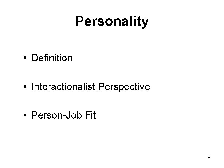 Personality § Definition § Interactionalist Perspective § Person-Job Fit 4 