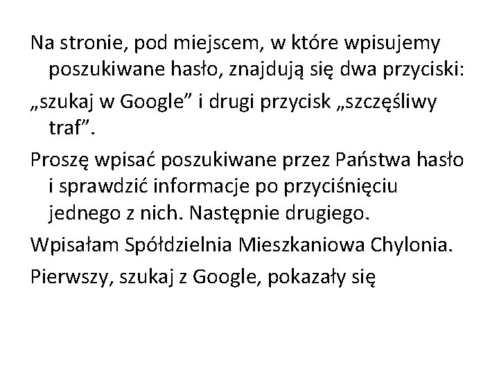 Na stronie, pod miejscem, w które wpisujemy poszukiwane hasło, znajdują się dwa przyciski: „szukaj
