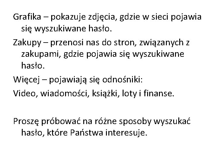 Grafika – pokazuje zdjęcia, gdzie w sieci pojawia się wyszukiwane hasło. Zakupy – przenosi