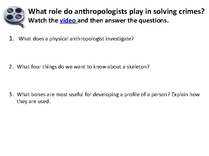 What role do anthropologists play in solving crimes? Watch the video and then answer