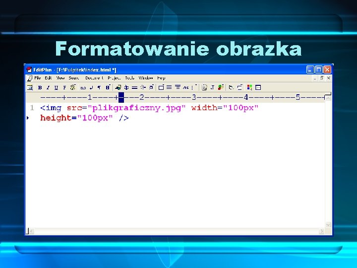 Formatowanie obrazka Każda grafika wstawiona na stronę WWW, ma jakieś wymiary – szerokość i