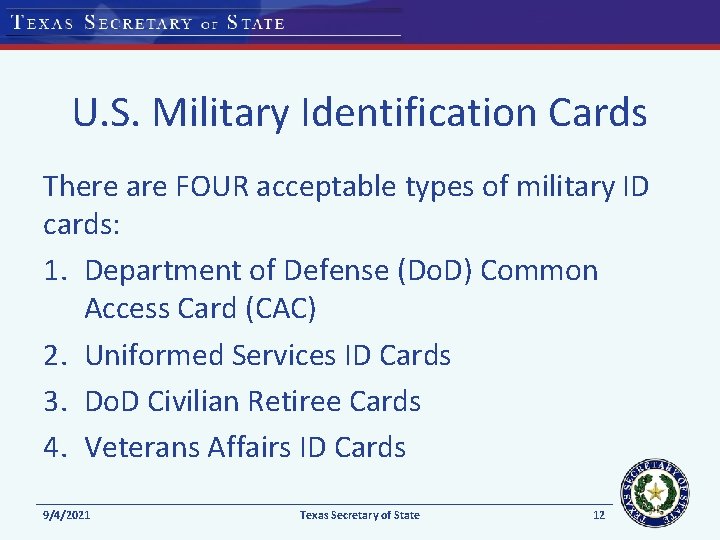 U. S. Military Identification Cards There are FOUR acceptable types of military ID cards: U. S. Military Identification Cards There are FOUR acceptable types of military ID cards: