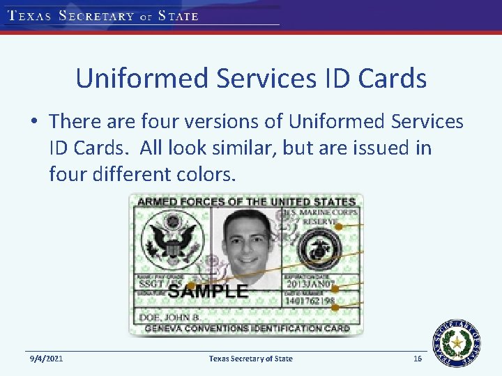 Uniformed Services ID Cards • There are four versions of Uniformed Services ID Cards. Uniformed Services ID Cards • There are four versions of Uniformed Services ID Cards.