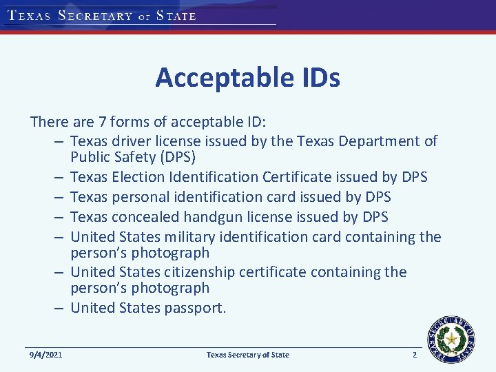 Acceptable IDs There are 7 forms of acceptable ID: – Texas driver license issued Acceptable IDs There are 7 forms of acceptable ID: – Texas driver license issued