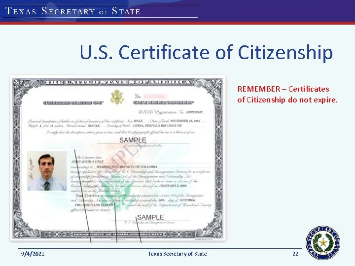 U. S. Certificate of Citizenship REMEMBER – Certificates of Citizenship do not expire. 9/4/2021 U. S. Certificate of Citizenship REMEMBER – Certificates of Citizenship do not expire. 9/4/2021