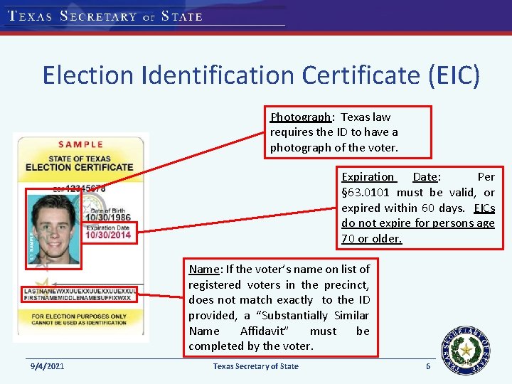Election Identification Certificate (EIC) Photograph: Texas law requires the ID to have a photograph Election Identification Certificate (EIC) Photograph: Texas law requires the ID to have a photograph