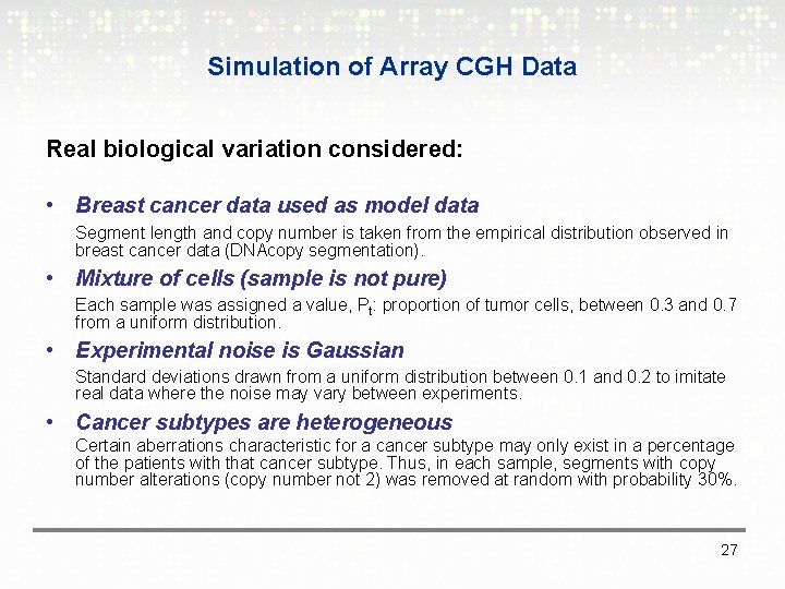 Simulation of Array CGH Data Real biological variation considered: • Breast cancer data used