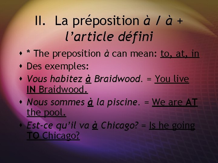 II. La préposition à / à + l’article défini s * The preposition à