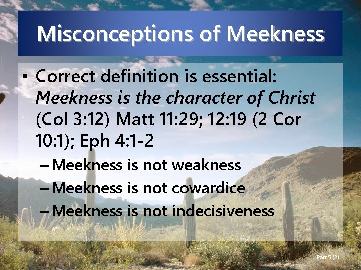 Misconceptions of Meekness • Correct definition is essential: Meekness is the character of Christ