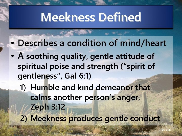 Meekness Defined • Describes a condition of mind/heart • A soothing quality, gentle attitude