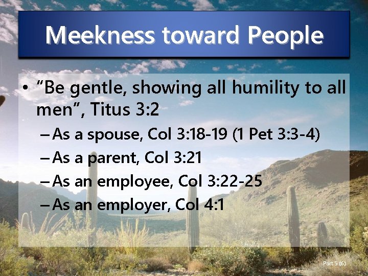 Meekness toward People • “Be gentle, showing all humility to all men”, Titus 3: