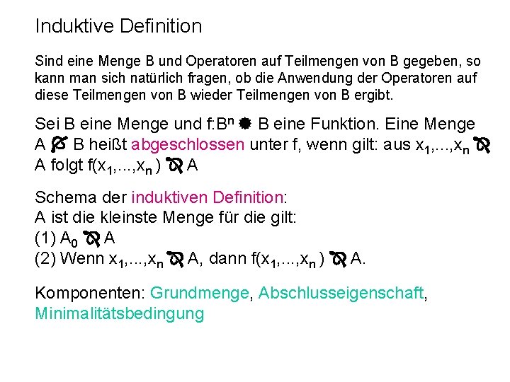 Induktive Definition Sind eine Menge B und Operatoren auf Teilmengen von B gegeben, so