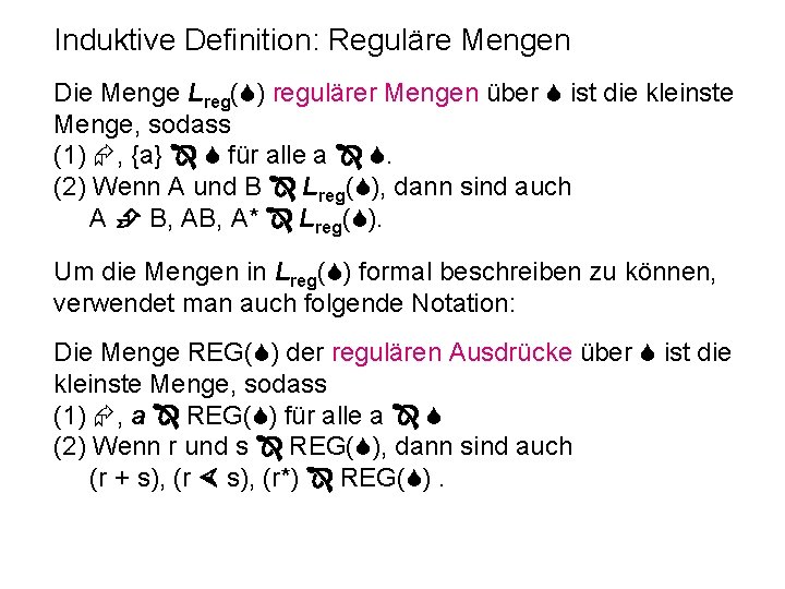 Induktive Definition: Reguläre Mengen Die Menge Lreg( ) regulärer Mengen über ist die kleinste