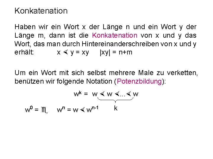 Konkatenation Haben wir ein Wort x der Länge n und ein Wort y der