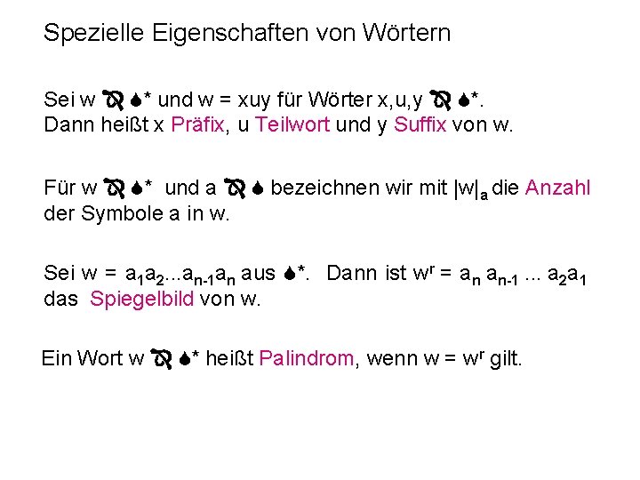 Spezielle Eigenschaften von Wörtern Sei w * und w = xuy für Wörter x,