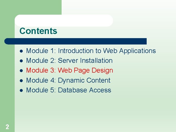 Contents l l l 2 Module 1: Introduction to Web Applications Module 2: Server