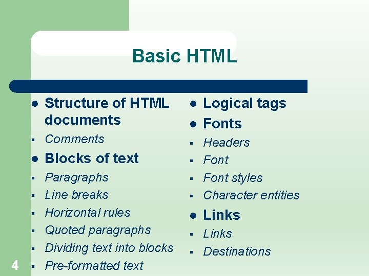 Basic HTML l l l § Comments § l Blocks of text § §