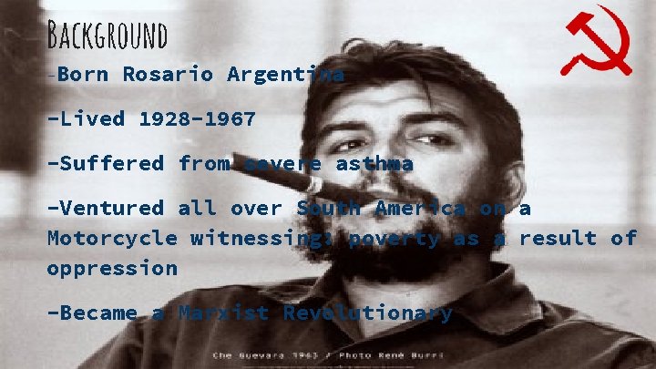 Background -Born Rosario Argentina -Lived 1928 -1967 -Suffered from severe asthma -Ventured all over