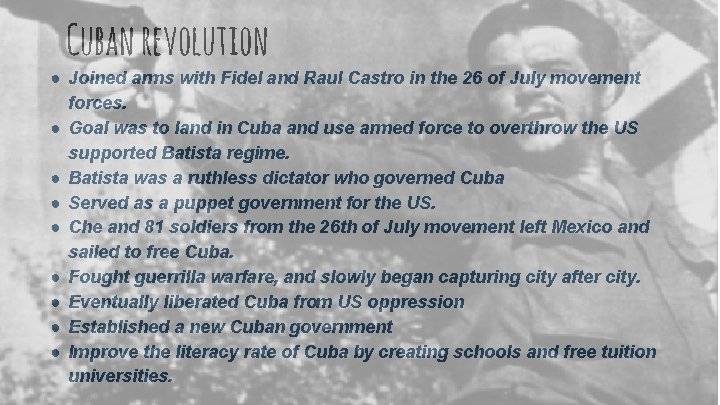 Cuban revolution ● Joined arms with Fidel and Raul Castro in the 26 of