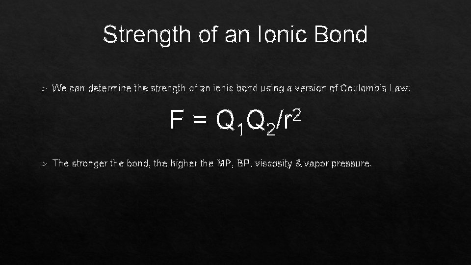 Strength of an Ionic Bond We can determine the strength of an ionic bond