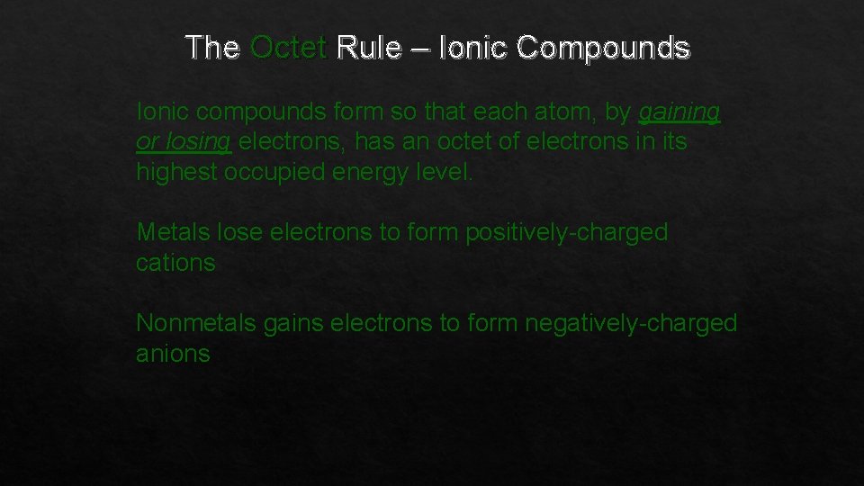 The Octet Rule – Ionic Compounds Ionic compounds form so that each atom, by