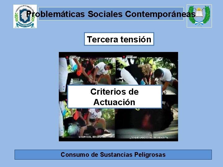 Problemáticas Sociales Contemporáneas Tercera tensión Criterios de Actuación Consumo de Sustancias Peligrosas 