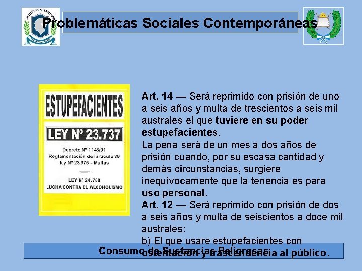 Problemáticas Sociales Contemporáneas Art. 14 — Será reprimido con prisión de uno a seis