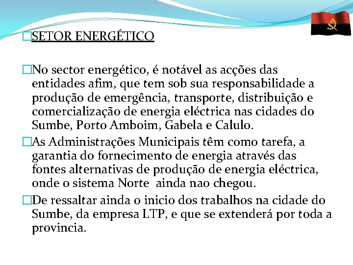 �SETOR ENERGÉTICO �No sector energético, é notável as acções das entidades afim, que tem