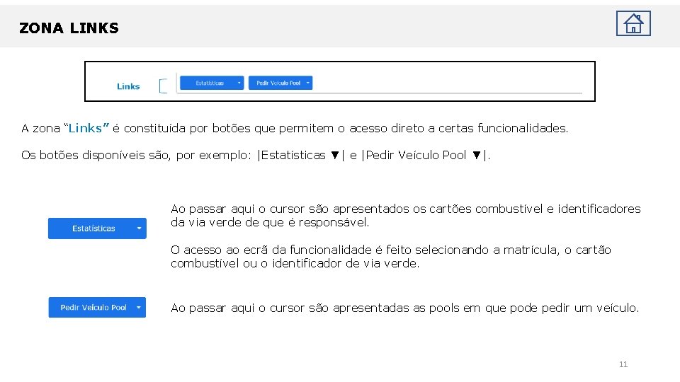 ZONA LINKS A zona “Links” é constituída por botões que permitem o acesso direto