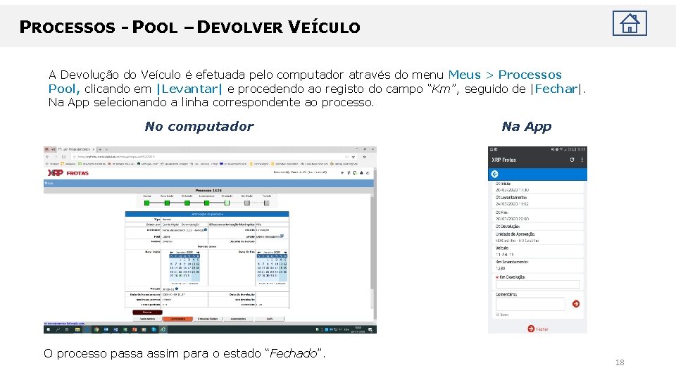 PROCESSOS - POOL – DEVOLVER VEÍCULO A Devolução do Veículo é efetuada pelo computador