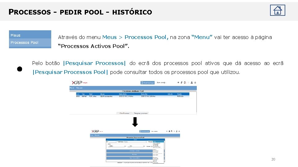 PROCESSOS - PEDIR POOL - HISTÓRICO Através do menu Meus > Processos Pool, na