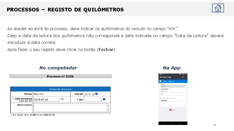 PROCESSOS – REGISTO DE QUILÓMETROS Ao aceder ao ecrã do processo, deve indicar os