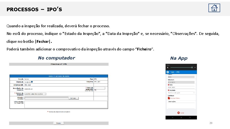 PROCESSOS – IPO’S Quando a inspeção for realizada, deverá fechar o processo. No ecrã