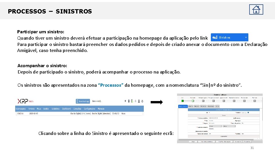 PROCESSOS – SINISTROS Participar um sinistro: Quando tiver um sinistro deverá efetuar a participação