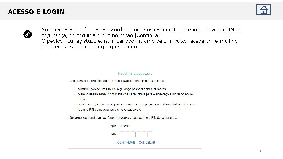 ACESSO E LOGIN No ecrã para redefinir a password preencha os campos Login e