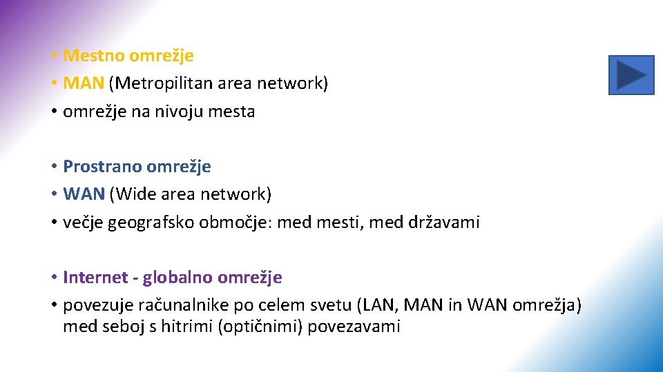  • Mestno omrežje • MAN (Metropilitan area network) • omrežje na nivoju mesta