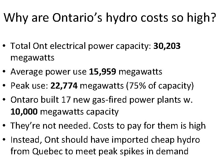 Why are Ontario’s hydro costs so high? • Total Ont electrical power capacity: 30,