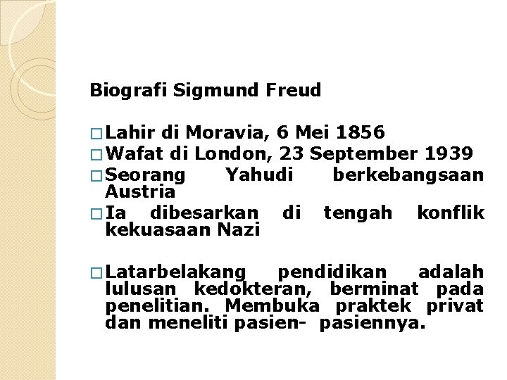 Biografi Sigmund Freud � Lahir di Moravia, 6 Mei 1856 � Wafat di London,